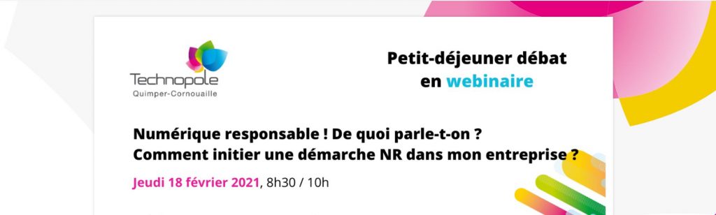 Petit-déjeuner débat - Numérique responsable ! De quoi parle-t-on ? Petit-dej débat organisé par la Technopole Quimper-Cornouaille (18/2/2021)