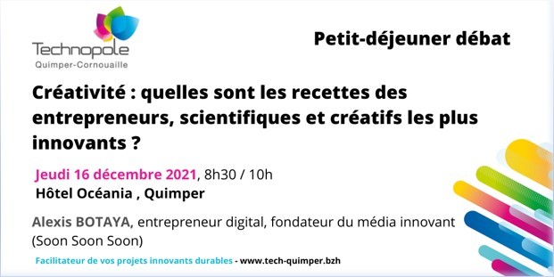 Créativité : quelles sont les recettes des entrepreneurs, scientifiques et créatifs les plus innovants ? Petit-déjeuner débat de la Technopole Quimper-Cornouaille (16/12/2021)