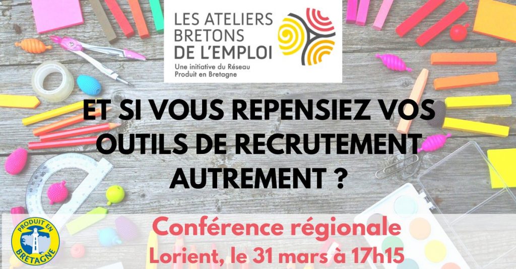 Et si vous repensiez vos outils de recrutement pour mieux recruter et fidéliser ? Conférence des Ateliers Bretons de l'Emploi, 31 mars 2022
