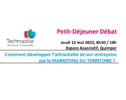 Comment développer l'attractivité de son entreprise par le marketing du territoire (petit-déj organisé par la Technopole Quimper-Cornouaille le 12 mai 2022)