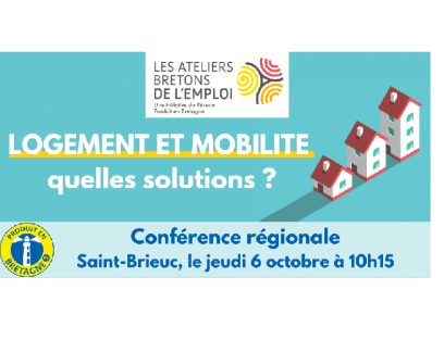 Logement et mobilité : quelles solutions ? (conférence régionale des Ateliers bretons de l'emploi, 6 octobre 2022)