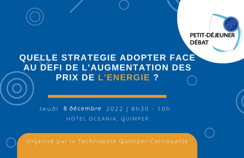 Quelle stratégie adopter face l'augmentation des prix de l'énergie ? Petit-déjeuner débat de la Technopole Quimper-Cornouaille le 8/12/2022