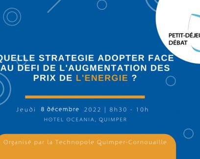 Quelle stratégie adopter face l'augmentation des prix de l'énergie ? Petit-déjeuner débat de la Technopole Quimper-Cornouaille le 8/12/2022