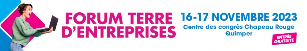 Forum Terre d'Entreprises, 16 & 17 novembre 2023, Centre des congrès du Chapeau Rouge à Quimper.